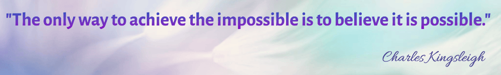 quote - "The only way to achieve the impossible is to believe it is possible."